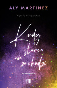 Kiedy słońce nie zachodzi - Aly Martinez - ebook + audiobook + książka