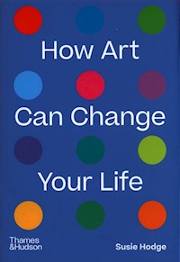 How Art Can Change Your Life - Hodge Susie - książka