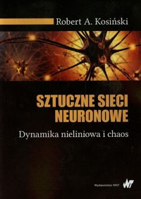 Sztuczne sieci neuronowe - Kosiński Robert A. - książka
