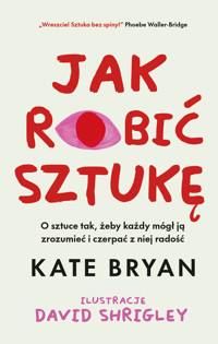 Jak robić sztukę - Kate Bryan - ebook + książka
