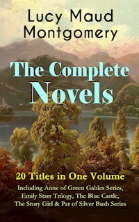 The Complete Novels of Lucy Maud Montgomery - 20 Titles in One Volume: Including Anne of Green Gables Series, Emily Starr Trilogy, The Blue Castle, The Story Girl & Pat of Silver Bush Series - Lucy Maud Montgomery - ebook