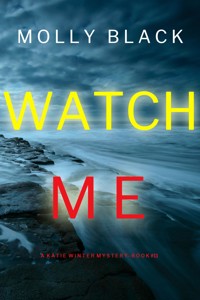 Watch Me (A Katie Winter FBI Suspense Thriller—Book 11) - Molly Black - ebook