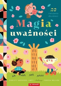 Magia uważności. 23 ćwiczenia - Christy Monson, LMFT - książka