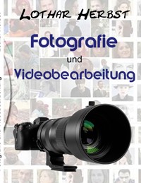 Fotografie und Videobearbeitung - Lothar Herbst - ebook