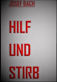 Hilf und Stirb - Josef Bach - ebook