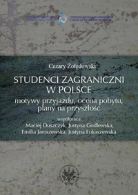Studenci zagraniczni w Polsce Motywy przyjazdu ocena pobytu plany na przyszłość - Żołędowski Cezary - książka