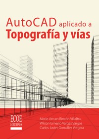AutoCAD aplicado a topografía y vías - Carlos González - ebook