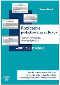 Rozliczenie podatkowe za 2016 rok Terminy formularze obowiązki płatnika - Sławomir Liżewski - książka