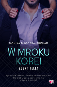W mroku Korei. Agent Kelly. Tom 3 - Magoska-Suchar Monika - ebook + audiobook + książka