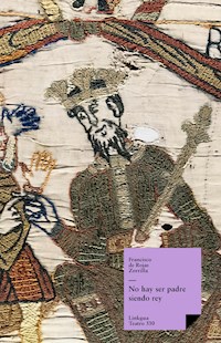 No hay ser padre siendo rey - Francisco de Rojas Zorrilla - ebook