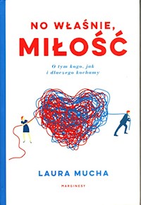 No właśnie, miłość - Mucha Laura - książka