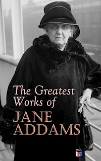 The Greatest Works of Jane Addams - Jane Addams - ebook