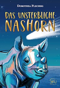 Das unsterbliche Nashorn - Dorothea Flechsig - ebook