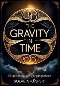 The Gravity in Time - Solveig Küspert - ebook