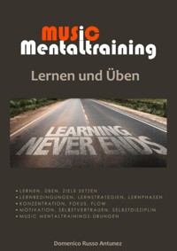 Music Mentaltraining Lernen und Üben - Domenico Russo Antunez - ebook