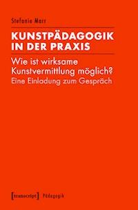 Kunstpädagogik in der Praxis - Stefanie Marr - ebook