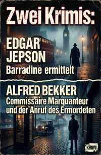 Zwei Krimis: Barradine ermittelt / ​Commissaire Marquanteur und der Anruf des Ermordeten - Alfred Bekker - ebook