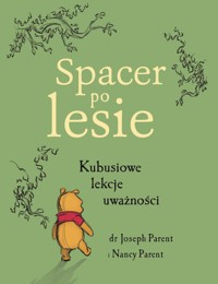 Spacer po lesie. Kubusiowe lekcje uważności - dr Joseph Parent, Denise Shimabukuro (ilustr.), Ewa Tarnowska (tłum.), Nancy Parent - książka