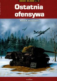 Ostatnia ofensywa Kroniki wojenne nr 10 - Zbiegniewski Andre R. - książka