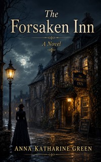 The Forsaken Inn : A Novel - Anna Katharine Green - ebook