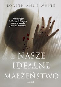 Nasze idealne małżeństwo - White Loreth Anne - książka