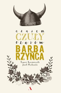 Czasem czuły, czasem barbarzyńca - Kwaśniewski Tomasz, Masłowski Jacek - książka