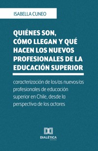 Quiénes son, cómo llegan y qué hacen los nuevos profesionales de la educación superior - Isabella Cuneo - ebook