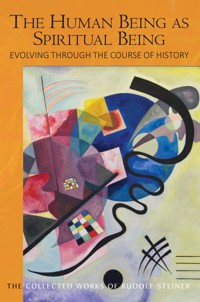 The Human Being as Spiritual Being Evolving through the Course of History - Rudolf Steiner - ebook
