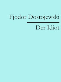Der Idiot - Fjodor  Dostojewski - ebook