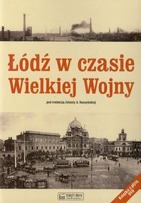 Łódź w czasie Wielkiej Wojny -  - książka