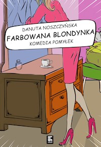 Farbowana blondynka. Komedia Pomyłek - Danuta Noszczyńska - ebook