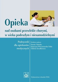 Opieka nad osobami przewlekle chorymi, w wieku podeszlym i niesamodzielnymi -  - książka
