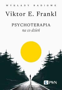 Psychoterapia na co dzień. Wykłady radiowe - Victor E. Frankl - książka