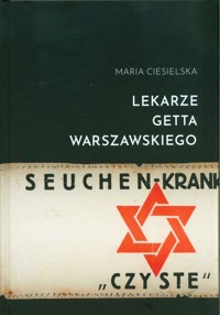 Lekarze getta warszawskiego - Ciesielska Maria - książka