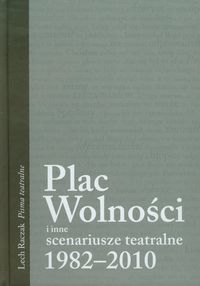 Plac Wolności i inne scenariusze teatralne 1982-2010 - Raczak Lech - książka