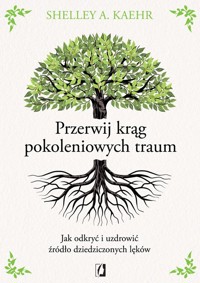 Przerwij krąg pokoleniowych traum - Kaehr Shelley A. - książka