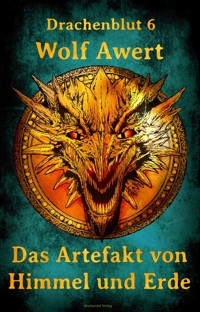 Das Artefakt von Himmel und Erde - Wolf Awert - ebook