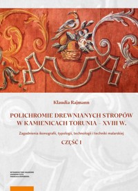 Polichromie drewnianych stropów w kamienicach Torunia - XVIII w. - Rajmann Klaudia - książka