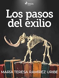 Los pasos del exilio - María Teresa Ramírez Uribe - ebook