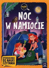 Noc w namiocie Duże litery Opowiadania do nauki czytania - Giełczyńska-Jonik Agata - książka