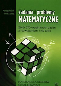 Zadania i problemy matematyczne Materiał dla uczniów szkół średnich - Tomasz Szwed, Mateusz Wróbel - książka