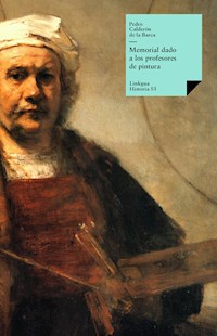 Memorial dado a los profesores de pintura - Pedro Calderon de la Barca - ebook