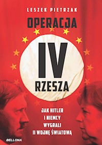 Operacja IV Rzesza. Jak Hitler i Niemcy wygrali II wojnę - Leszek Pietrzak - ebook + audiobook
