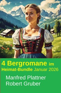 4 Bergromane im Heimat-Bundle Januar 2026 - Manfred Plattner - ebook