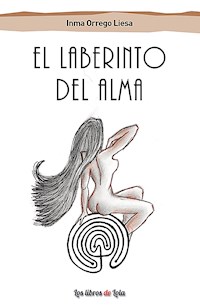 El laberinto del alma - Inmaculada Orrego Liesa - ebook