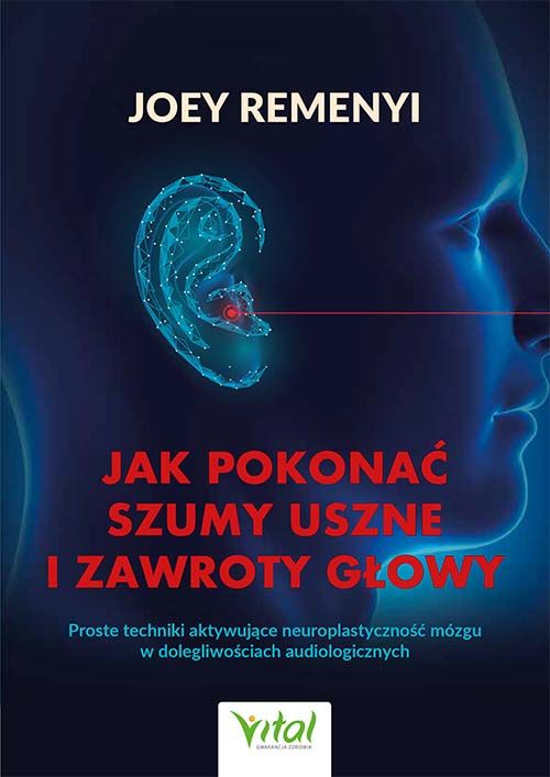 Jak pokonać szumy uszne i zawroty głowy - Joey Remenyi - książka