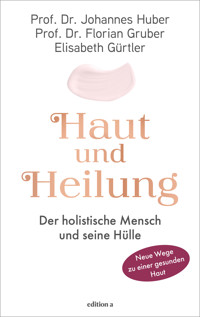 Haut und Heilung - Johannes Huber - ebook