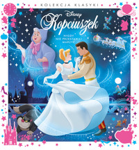Kolekcja klasyki. Nigdy nie przestawaj marzyć. Disney Kopciuszek - zbiorowa praca - książka