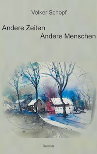 Andere Zeiten - Andere Menschen - Volker Schopf - ebook