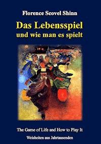 Das Lebensspiel und wie man es spielt - florence scovel  shinn - ebook